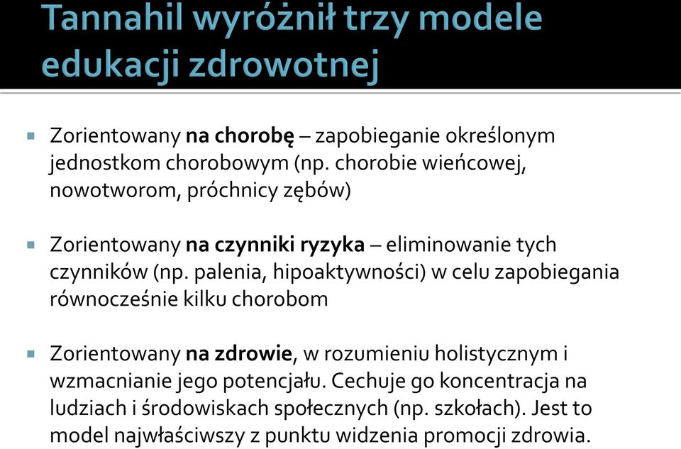 palenia, hipoaktywności) w celu zapobiegania równocześnie kilku chorobom Zorientowany na zdrowie, w rozumieniu