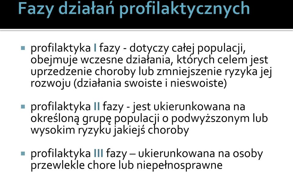 profilaktyka II fazy - jest ukierunkowana na określoną grupę populacji o podwyższonym lub