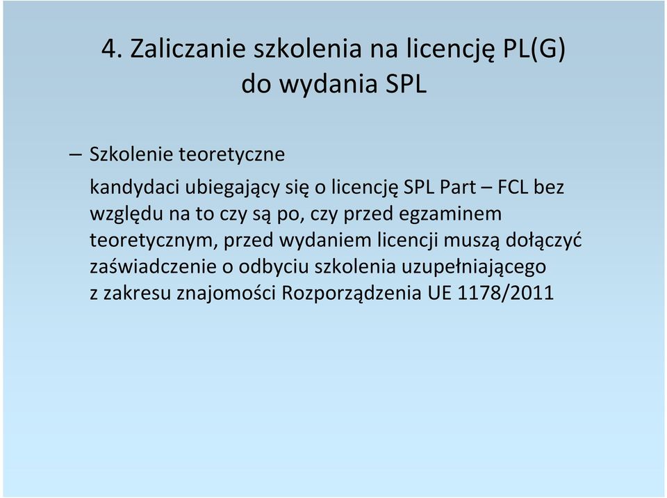 przed egzaminem teoretycznym, przed wydaniem licencji muszą dołączyć