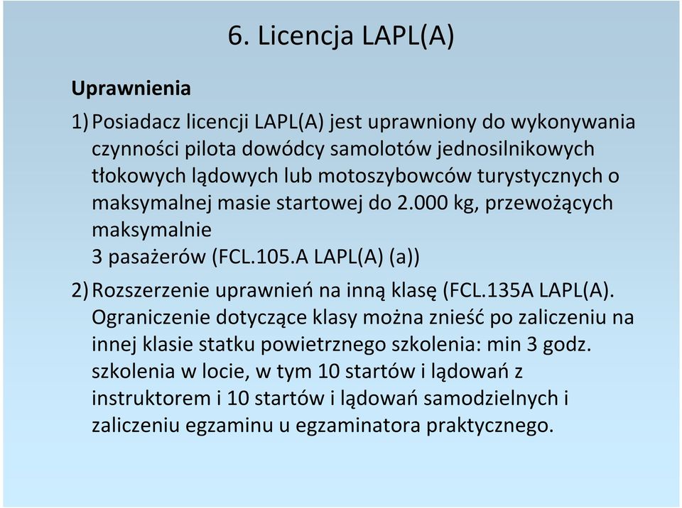 motoszybowców turystycznych o maksymalnej masie startowej do 2.000 kg, przewożących maksymalnie 3 pasażerów (FCL.105.
