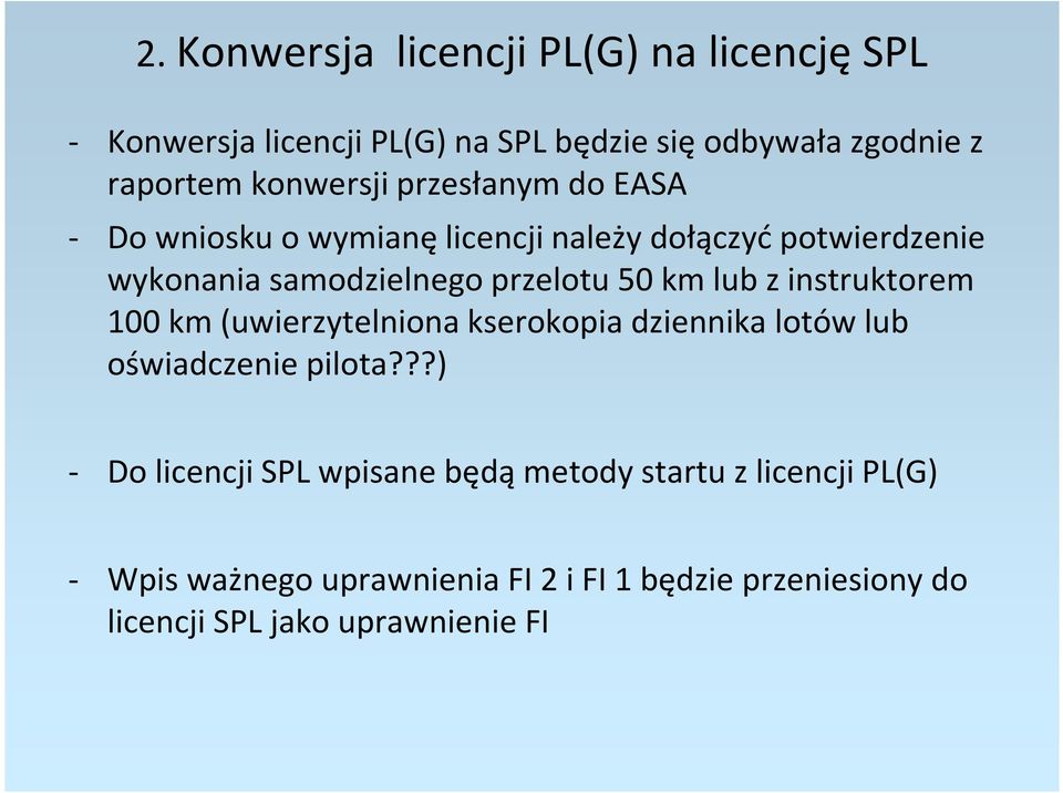 50 km lub z instruktorem 100 km (uwierzytelniona kserokopia dziennika lotów lub oświadczenie pilota?
