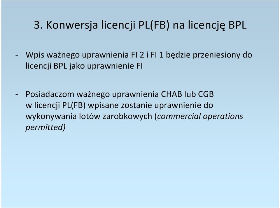 Posiadaczom ważnego uprawnienia CHAB lub CGB w licencji PL(FB) wpisane