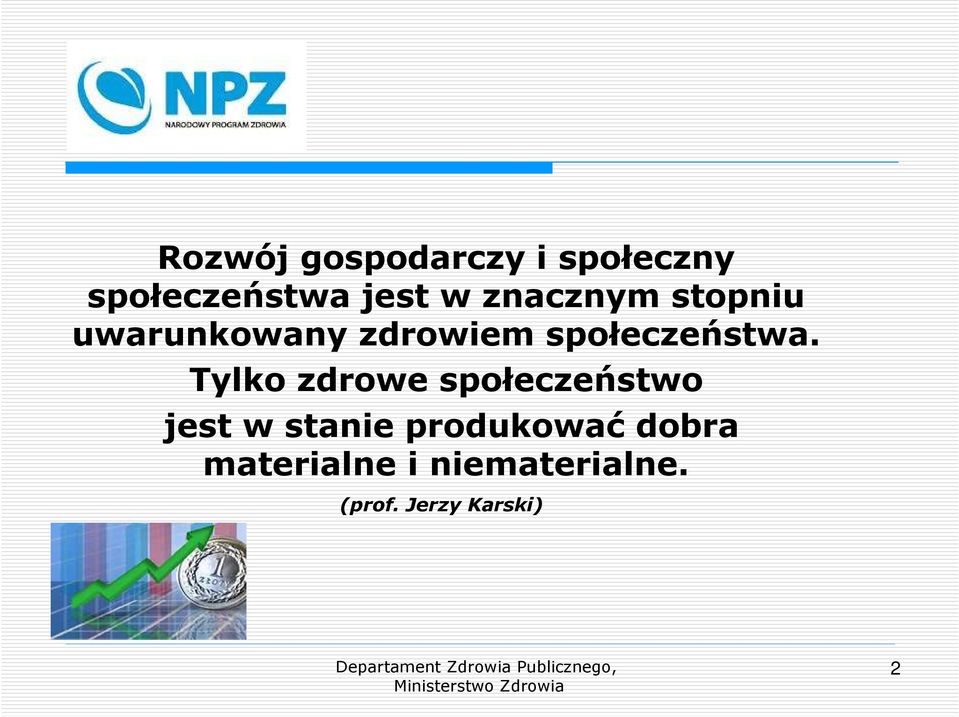 Tylko zdrowe społeczeństwo jest w stanie produkować