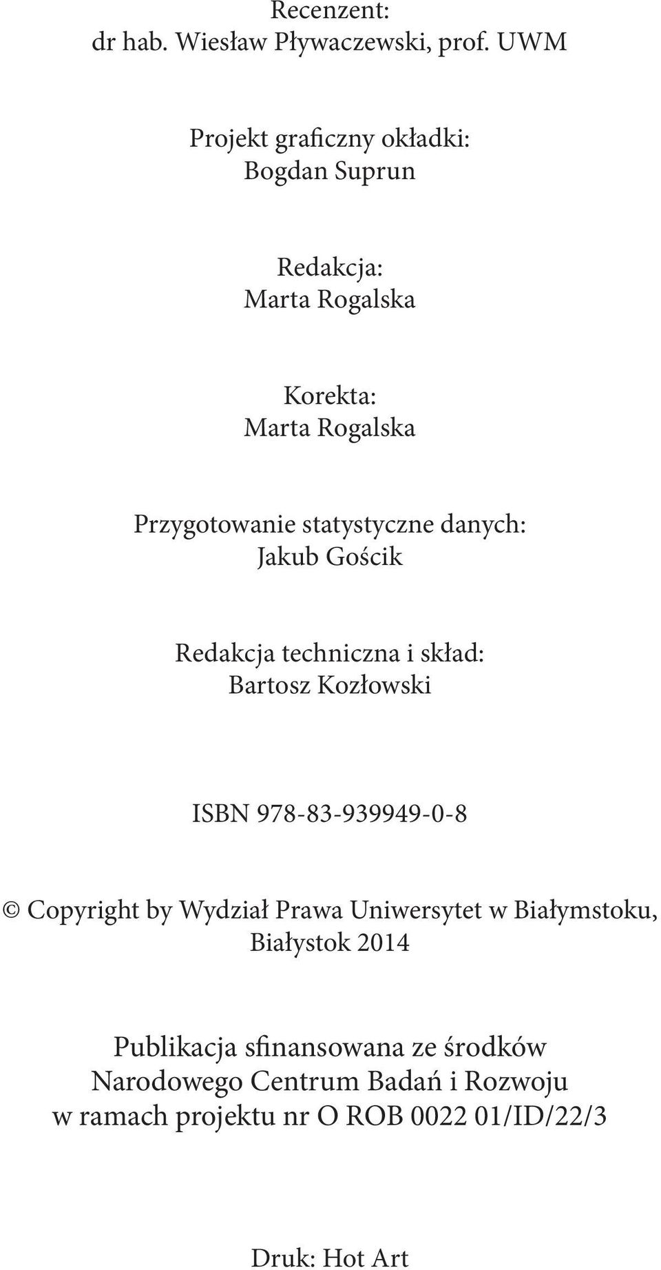 Jakub Gościk Redakcja techniczna i skład: Bartosz Kozłowski ISBN 978-83-939949-0-8 Copyright by Wydział Prawa Uniwersytet w