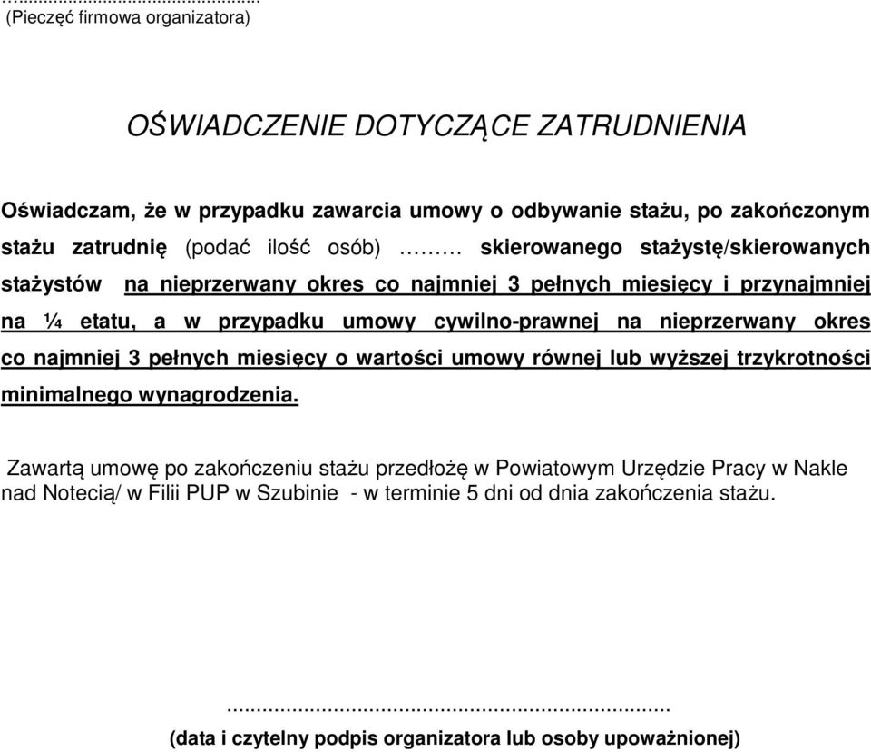 na nieprzerwany okres co najmniej 3 pełnych miesięcy o wartości umowy równej lub wyższej trzykrotności minimalnego wynagrodzenia.