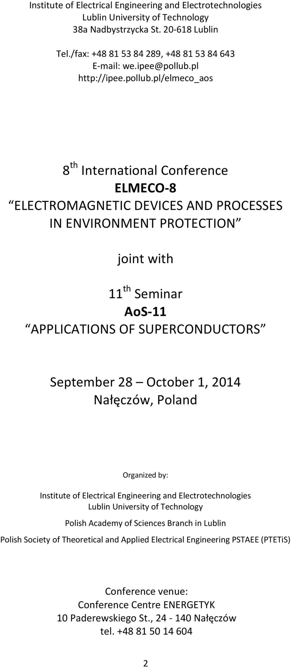 pl/elmeco_aos 8 th International Conference ELMECO-8 ELECTROMAGNETIC DEVICES AND PROCESSES IN ENVIRONMENT PROTECTION joint with 11 th Seminar AoS-11 APPLICATIONS OF SUPERCONDUCTORS September 28