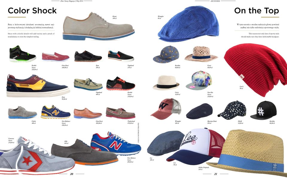 Shoes with colorful details will add variety and a pinch of This season not only fans of sporty style nonchalance to even the simplest styling. should make sure they have fashionable headgear.