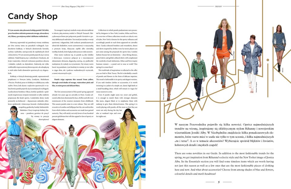 w Złotych Tarasach. Zde- ted by designers in New York, London, Milan and Paris. róż, liliowy, po miętową zieleń i delikatne niebieskości.
