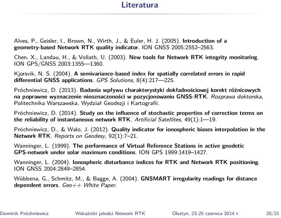 A semivariance-based index for spatially correlated errors in rapid differential GNSS applications. GPS Solutions, 8(4):217 225. Próchniewicz, D. (213).