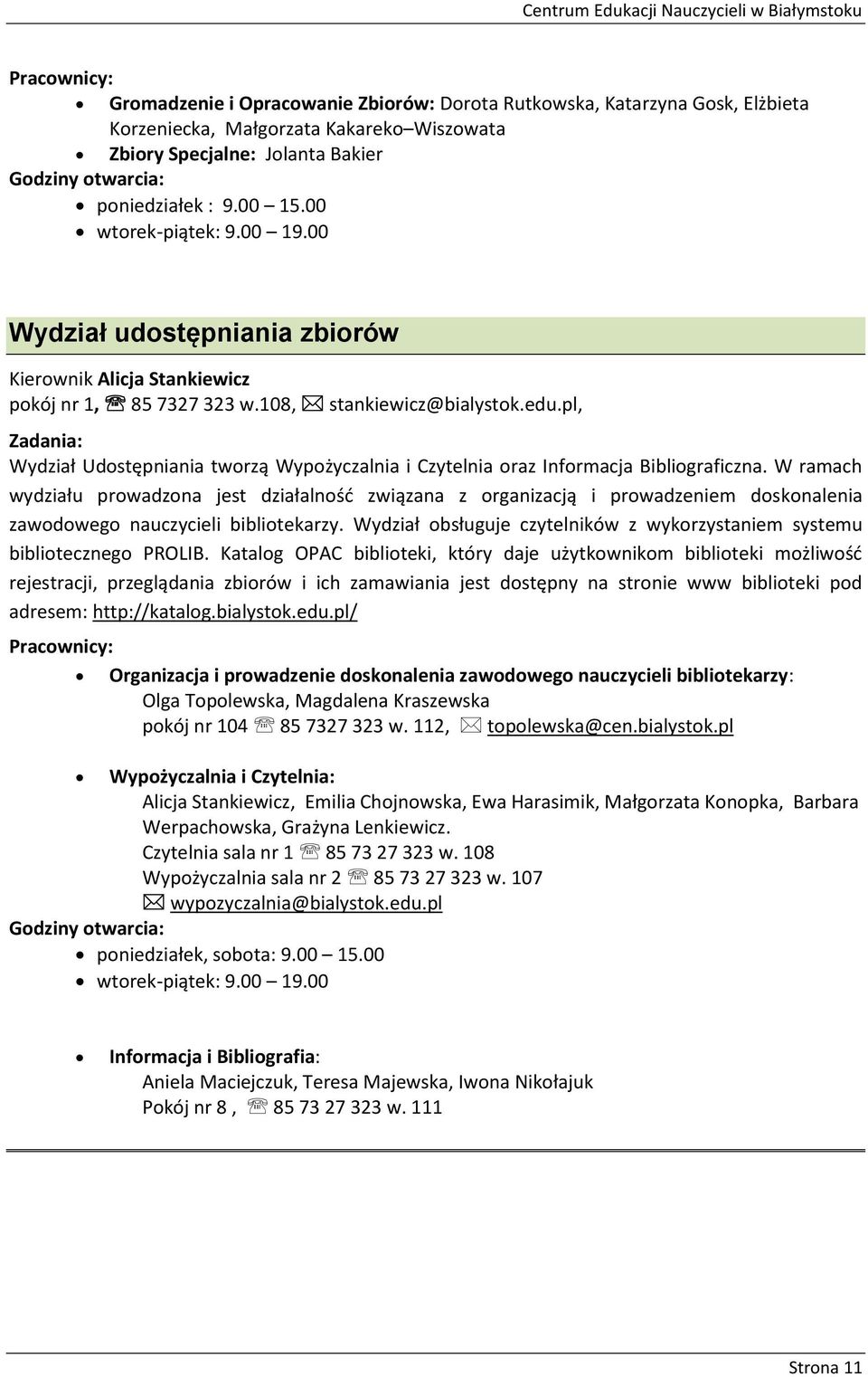 edu.pl, Zadania: Wydział Udostępniania tworzą Wypożyczalnia i Czytelnia oraz Informacja Bibliograficzna.