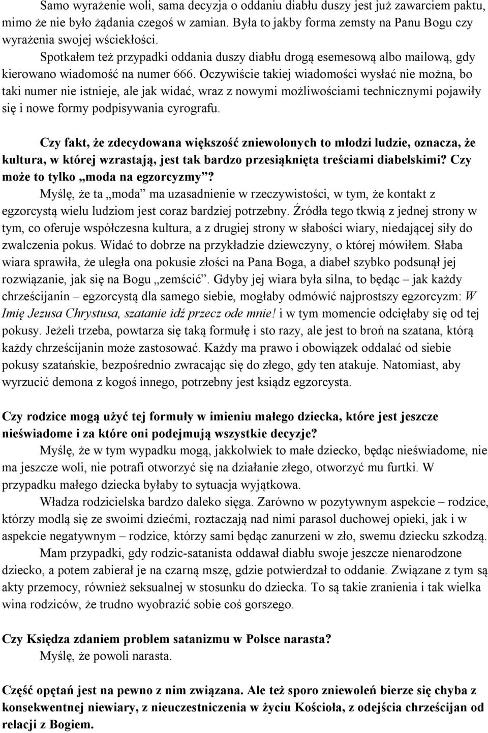 Oczywiście takiej wiadomości wysłać nie można, bo taki numer nie istnieje, ale jak widać, wraz z nowymi możliwościami technicznymi pojawiły się i nowe formy podpisywania cyrografu.