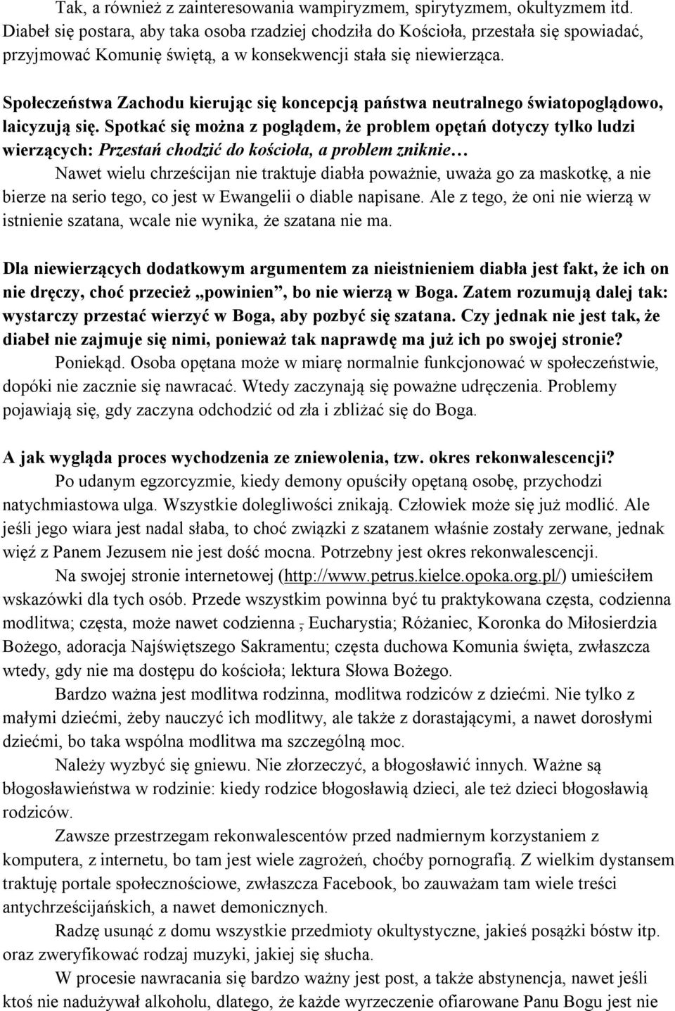 Społeczeństwa Zachodu kierując się koncepcją państwa neutralnego światopoglądowo, laicyzują się.