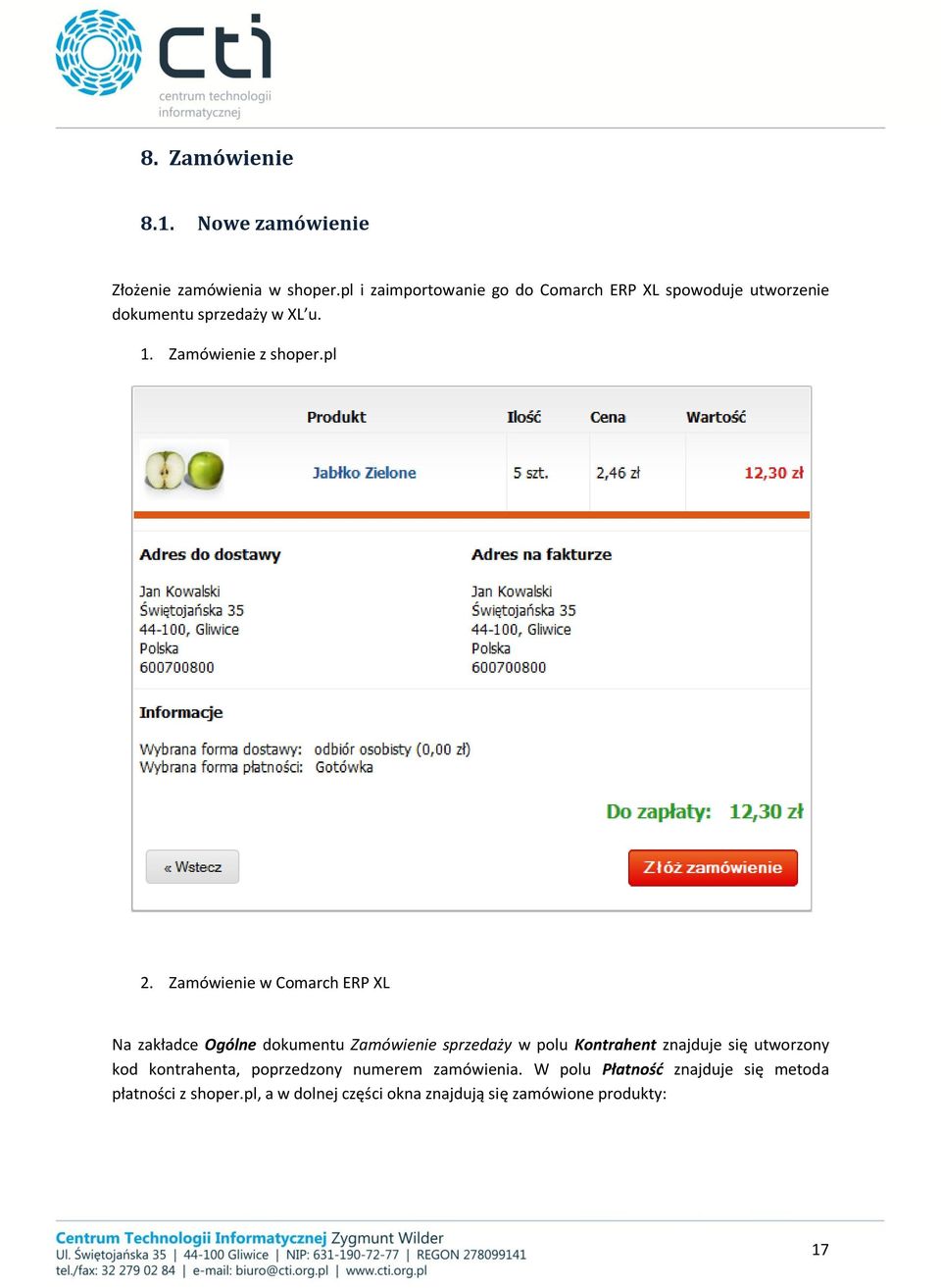 pl 2. Zamówienie w Comarch ERP XL Na zakładce Ogólne dokumentu Zamówienie sprzedaży w polu Kontrahent znajduje się