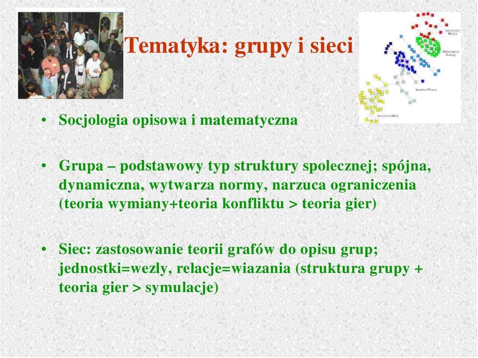 (teoria wymiany+teoria konfliktu > teoria gier) Siec: zastosowanie teorii grafów do