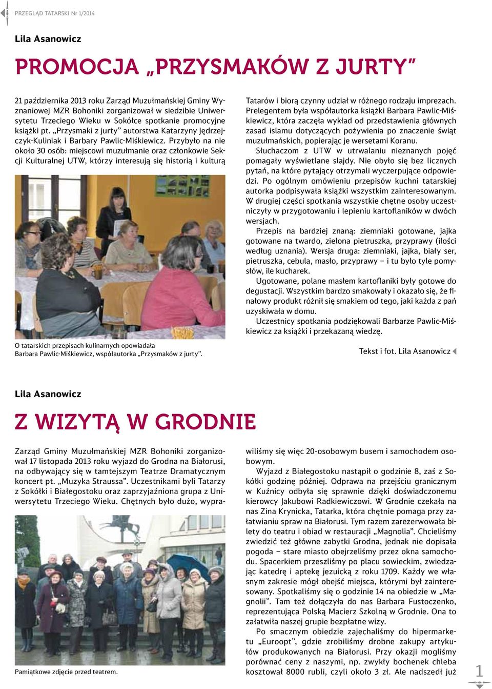 Przybyło na nie około 30 osób: miejscowi muzułmanie oraz członkowie Sekcji Kulturalnej UTW, którzy interesują się historią i kulturą O tatarskich przepisach kulinarnych opowiadała Barbara