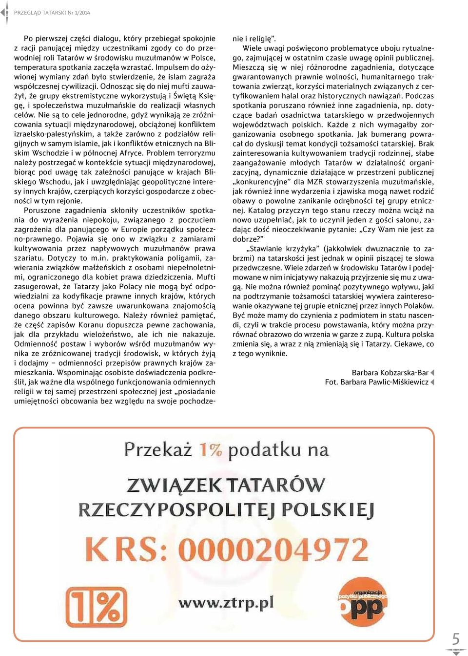 Odnosząc się do niej mufti zauważył, że grupy ekstremistyczne wykorzystują i Świętą Księgę, i społeczeństwa muzułmańskie do realizacji własnych celów.
