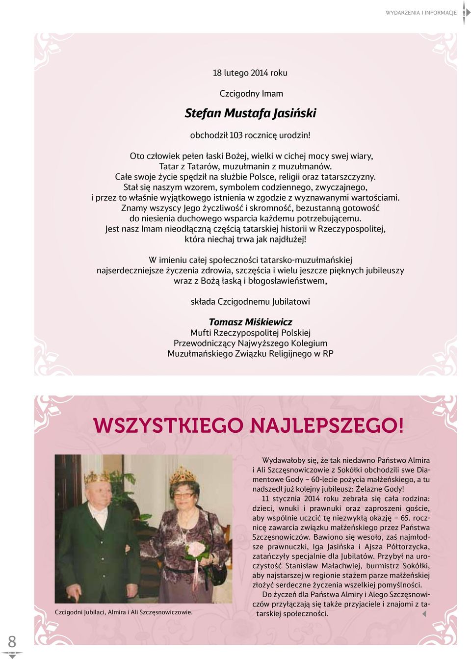 Stał się naszym wzorem, symbolem codziennego, zwyczajnego, i przez to właśnie wyjątkowego istnienia w zgodzie z wyznawanymi wartościami.