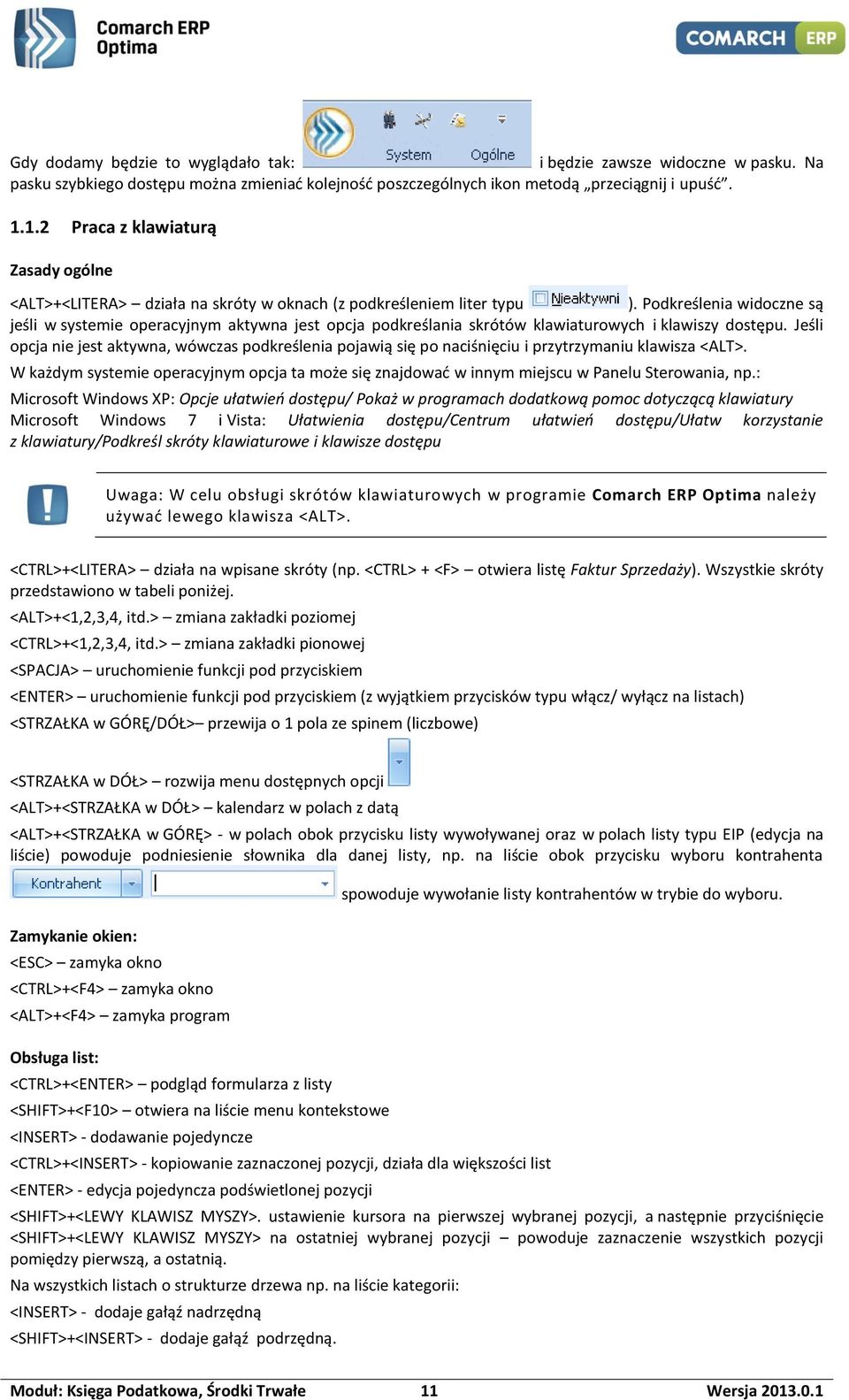 Podkreślenia widoczne są jeśli w systemie operacyjnym aktywna jest opcja podkreślania skrótów klawiaturowych i klawiszy dostępu.