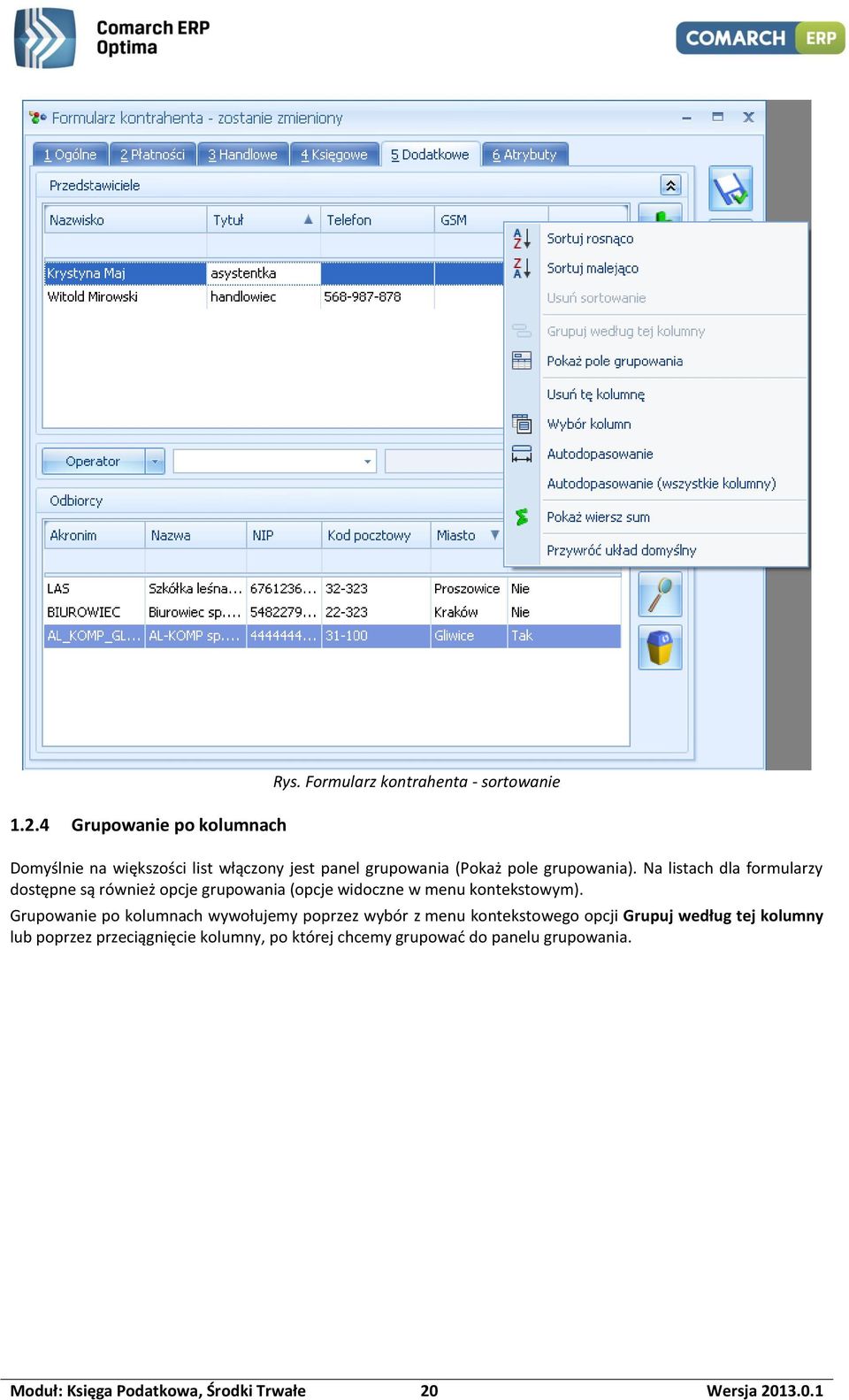 Na listach dla formularzy dostępne są również opcje grupowania (opcje widoczne w menu kontekstowym).