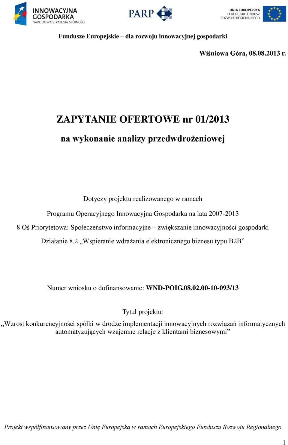 Gospodarka na lata 2007-2013 8 Oś Priorytetowa: Społeczeństwo informacyjne zwiększanie innowacyjności gospodarki Działanie 8.