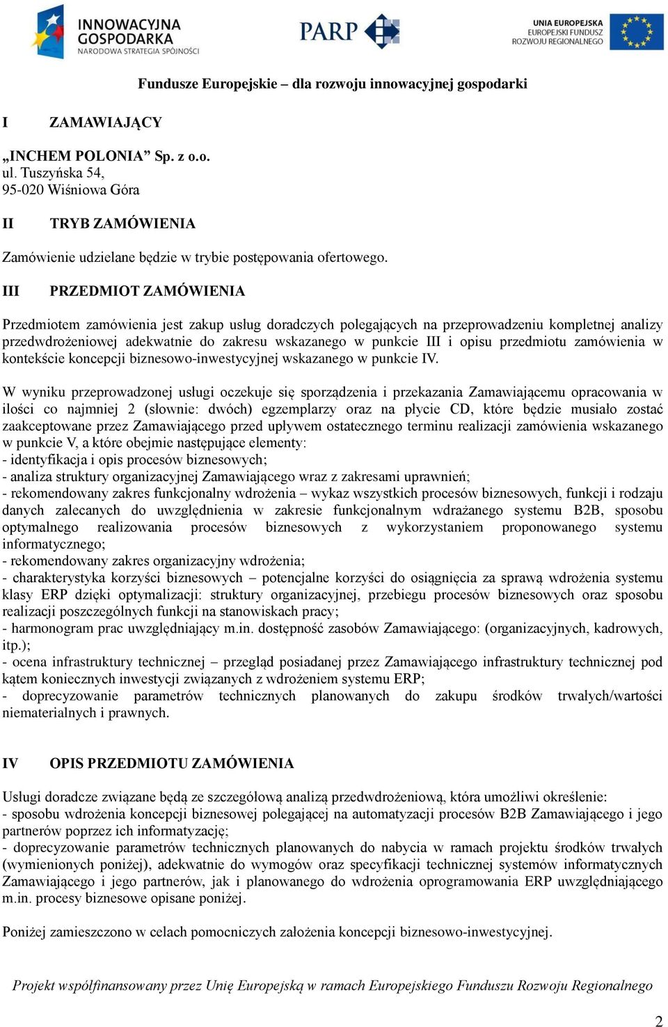 przedmiotu zamówienia w kontekście koncepcji biznesowo-inwestycyjnej wskazanego w punkcie IV.