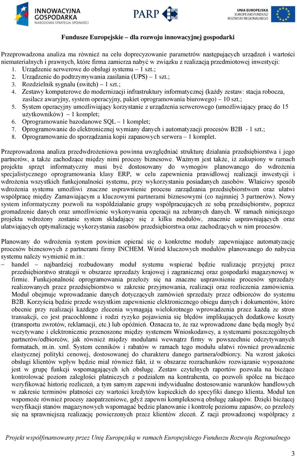Zestawy komputerowe do modernizacji infrastruktury informatycznej (każdy zestaw: stacja robocza, zasilacz awaryjny, system operacyjny, pakiet oprogramowania biurowego) 10 szt.; 5.