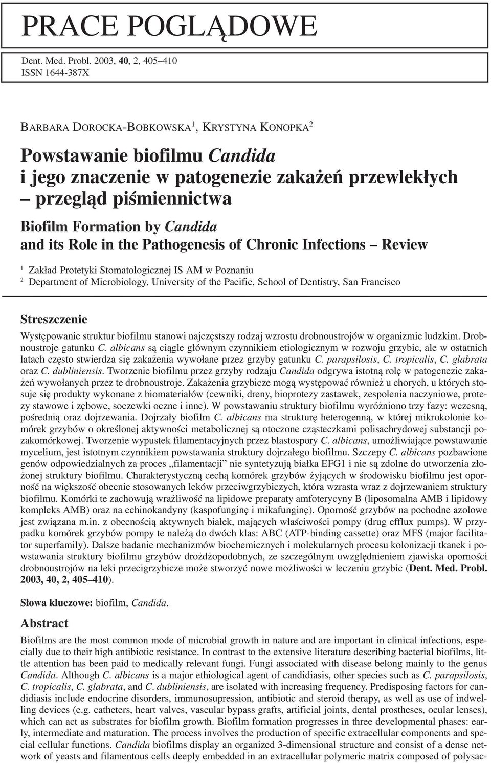Formation by Candida and its Role in the Pathogenesis of Chronic Infections Review 1 Zakład Protetyki Stomatologicznej IS AM w Poznaniu 2 Department of Microbiology, University of the Pacific, School