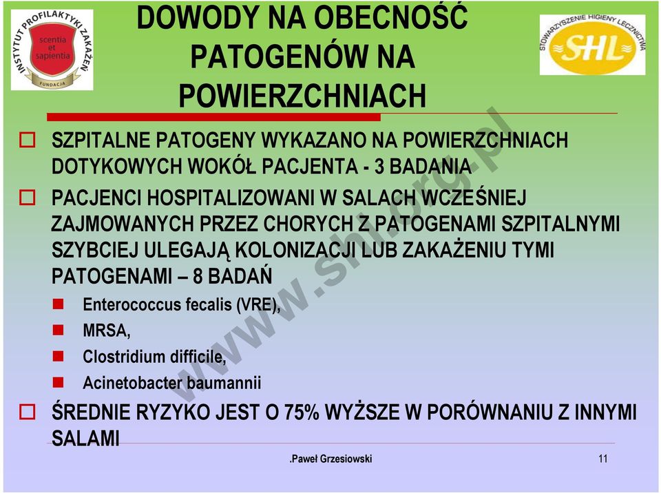 SZPITALNYMI SZYBCIEJ ULEGAJĄ KOLONIZACJI LUB ZAKAŻENIU TYMI PATOGENAMI 8 BADAŃ Enterococcus fecalis (VRE),