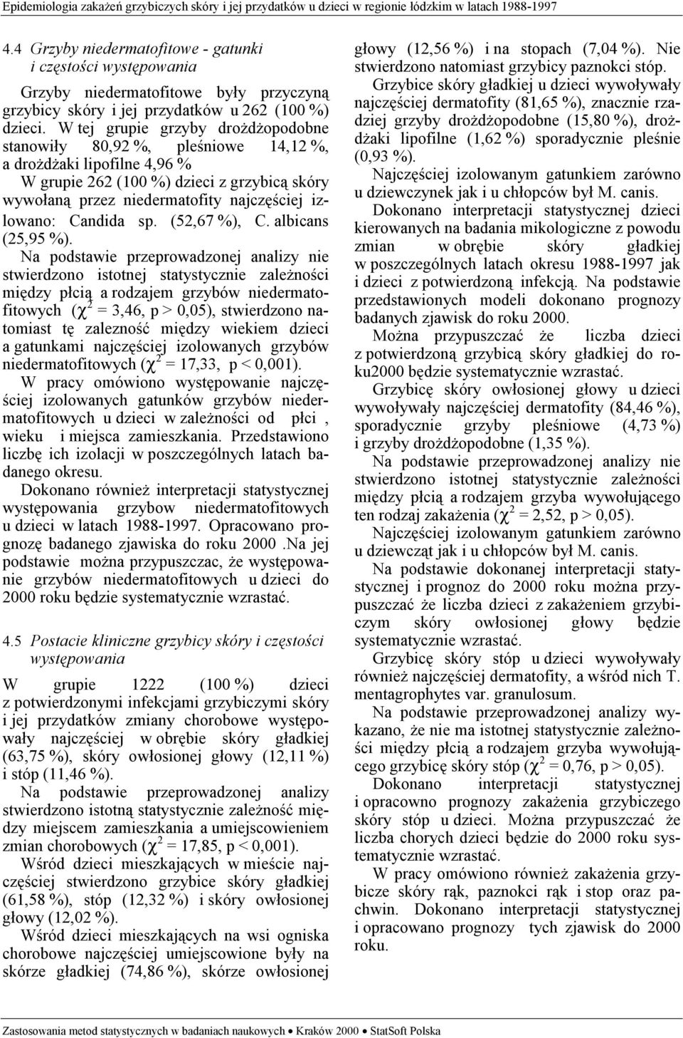 Candida sp. (52,67 %), C. albicans (25,95 %).
