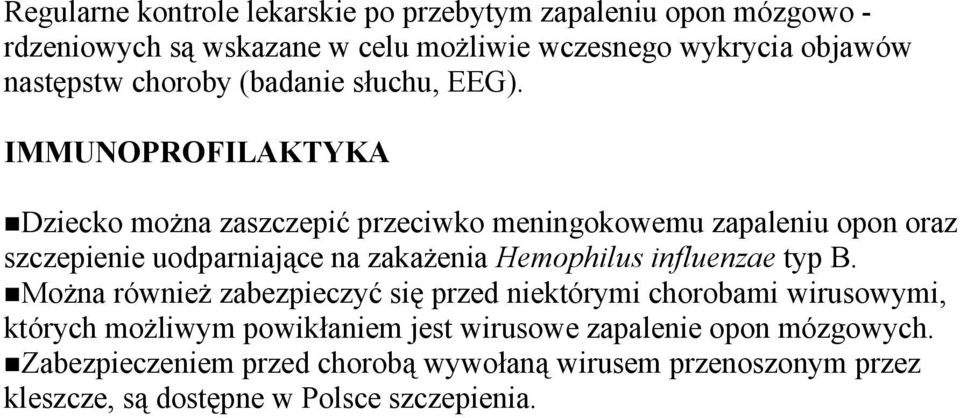 IMMUNOPROFILAKTYKA Dziecko można zaszczepić przeciwko meningokowemu zapaleniu opon oraz szczepienie uodparniające na zakażenia Hemophilus