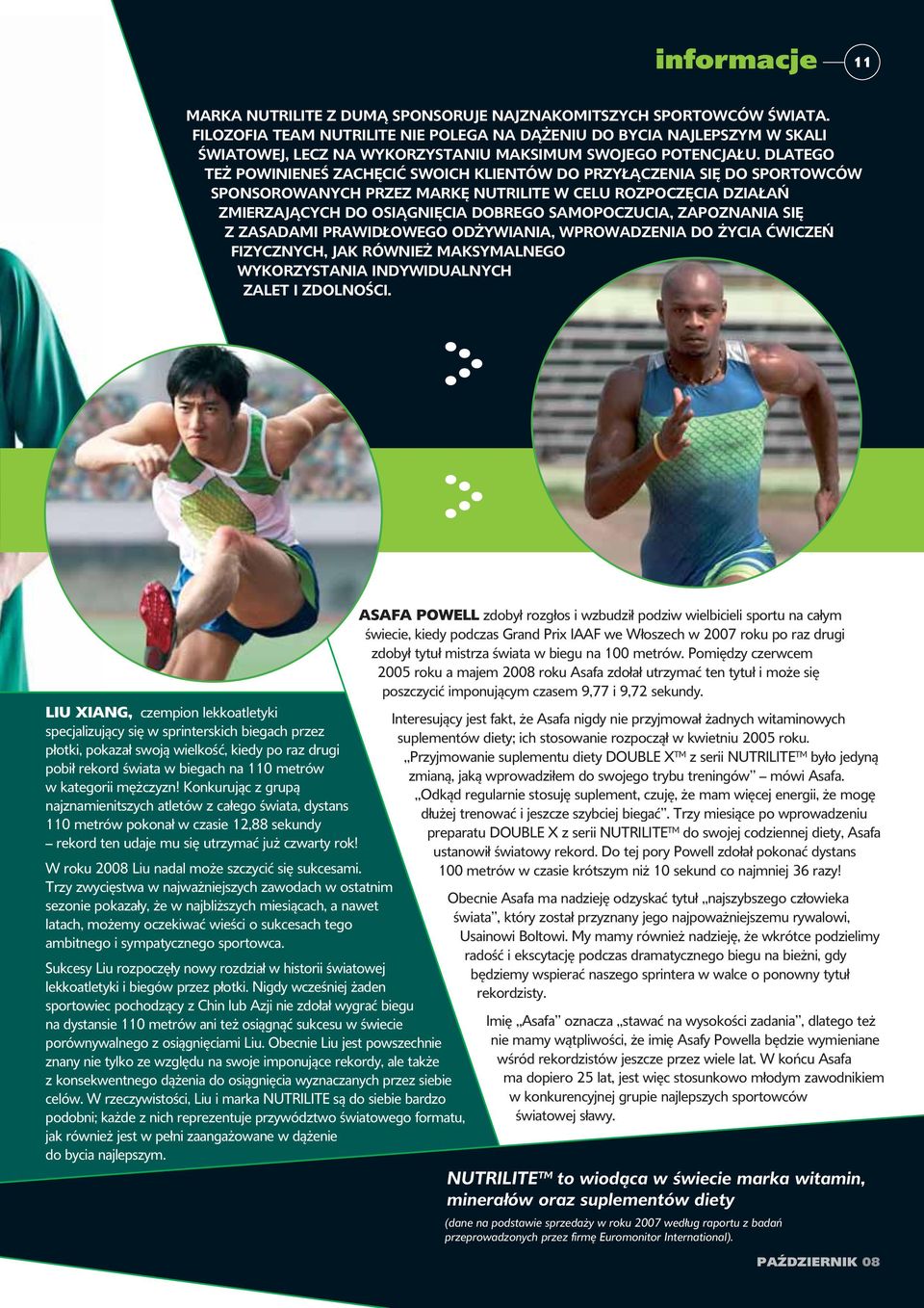DLATEGO TEŻ POWINIENEŚ ZACHĘCIĆ SWOICH KLIENTÓW DO PRZYŁĄCZENIA SIĘ DO SPORTOWCÓW SPONSOROWANYCH PRZEZ MARKĘ NUTRILITE W CELU ROZPOCZĘCIA DZIAŁAŃ ZMIERZAJĄCYCH DO OSIĄGNIĘCIA DOBREGO SAMOPOCZUCIA,