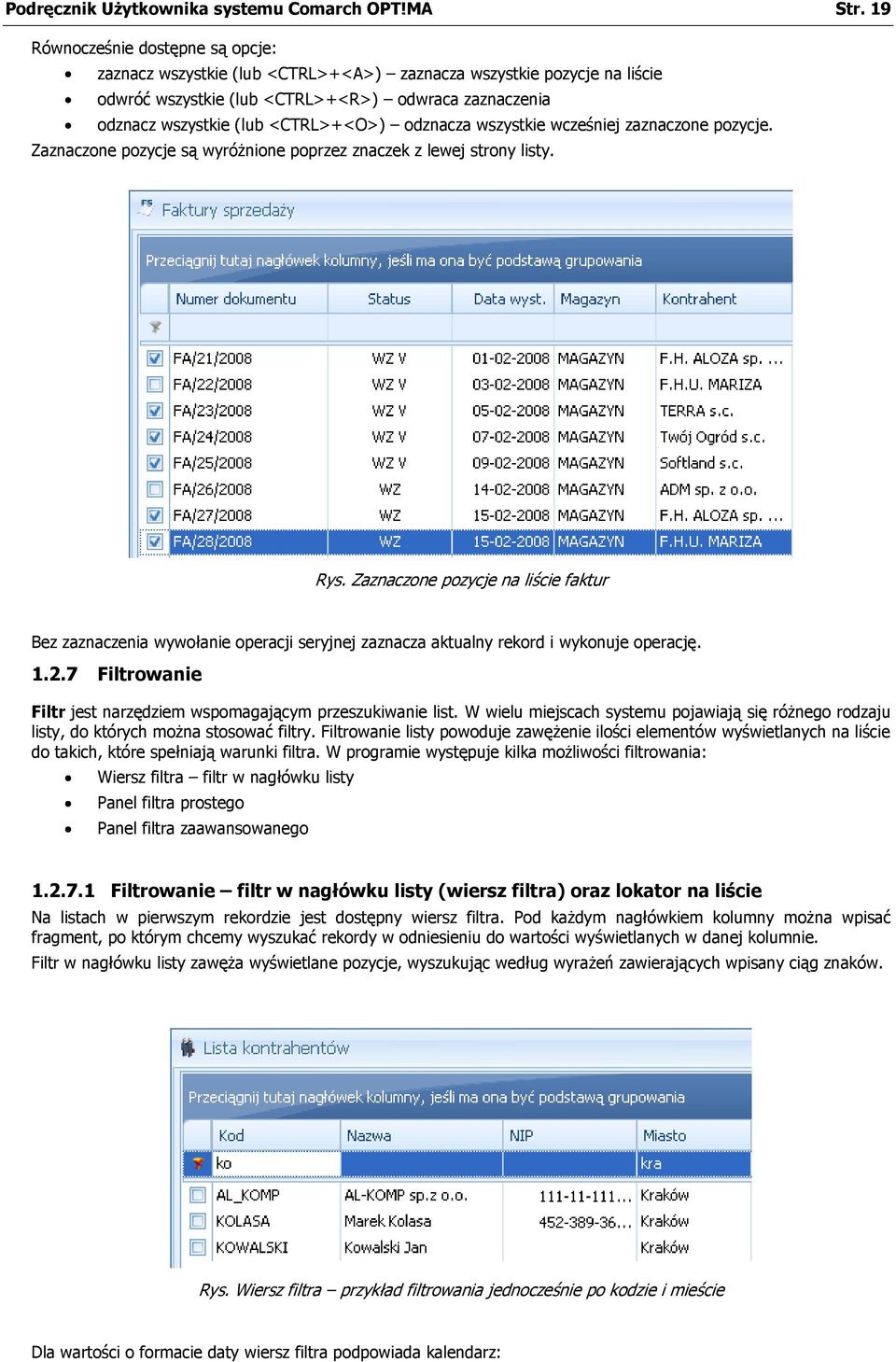 odznacza wszystkie wcześniej zaznaczone pozycje. Zaznaczone pozycje są wyróżnione poprzez znaczek z lewej strony listy. Rys.