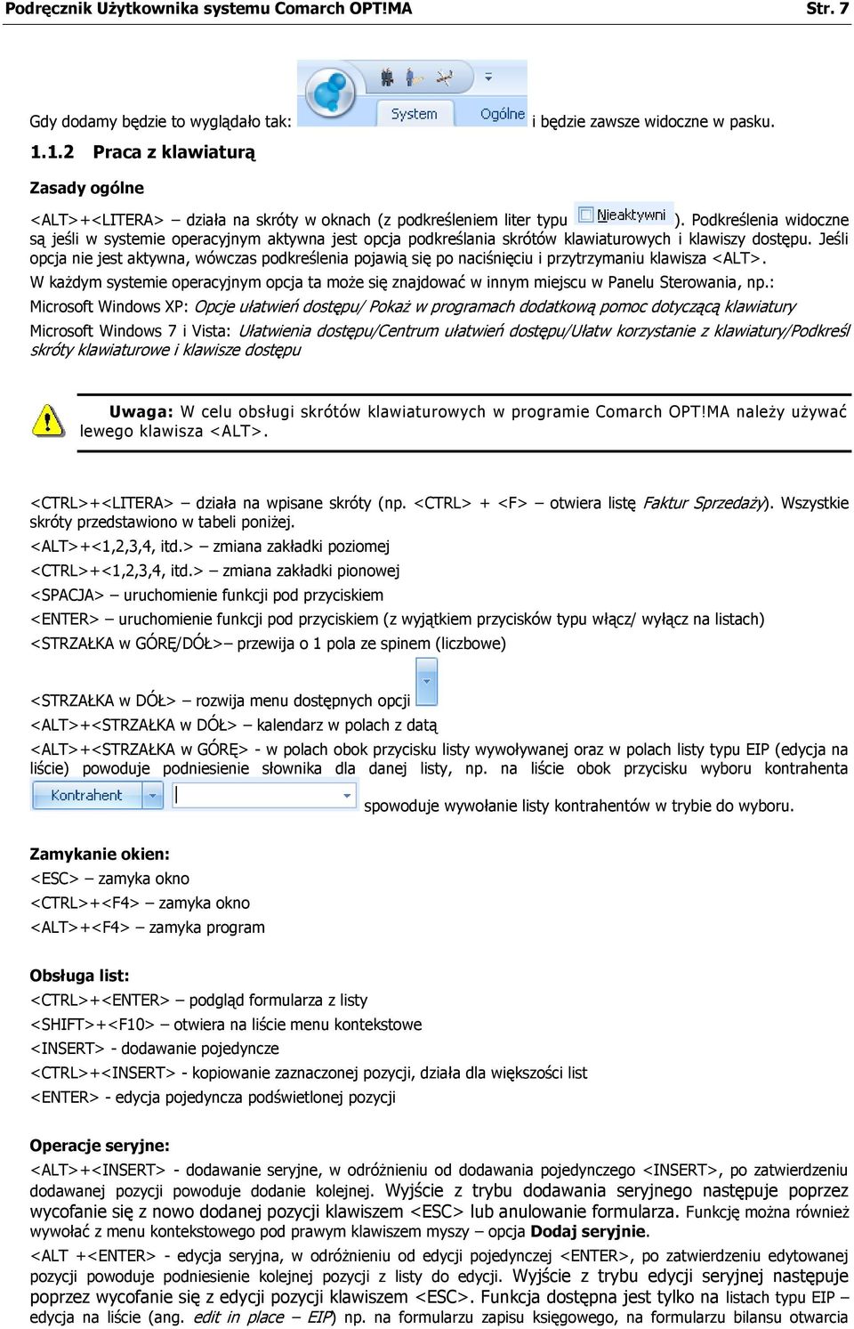 Podkreślenia widoczne są jeśli w systemie operacyjnym aktywna jest opcja podkreślania skrótów klawiaturowych i klawiszy dostępu.