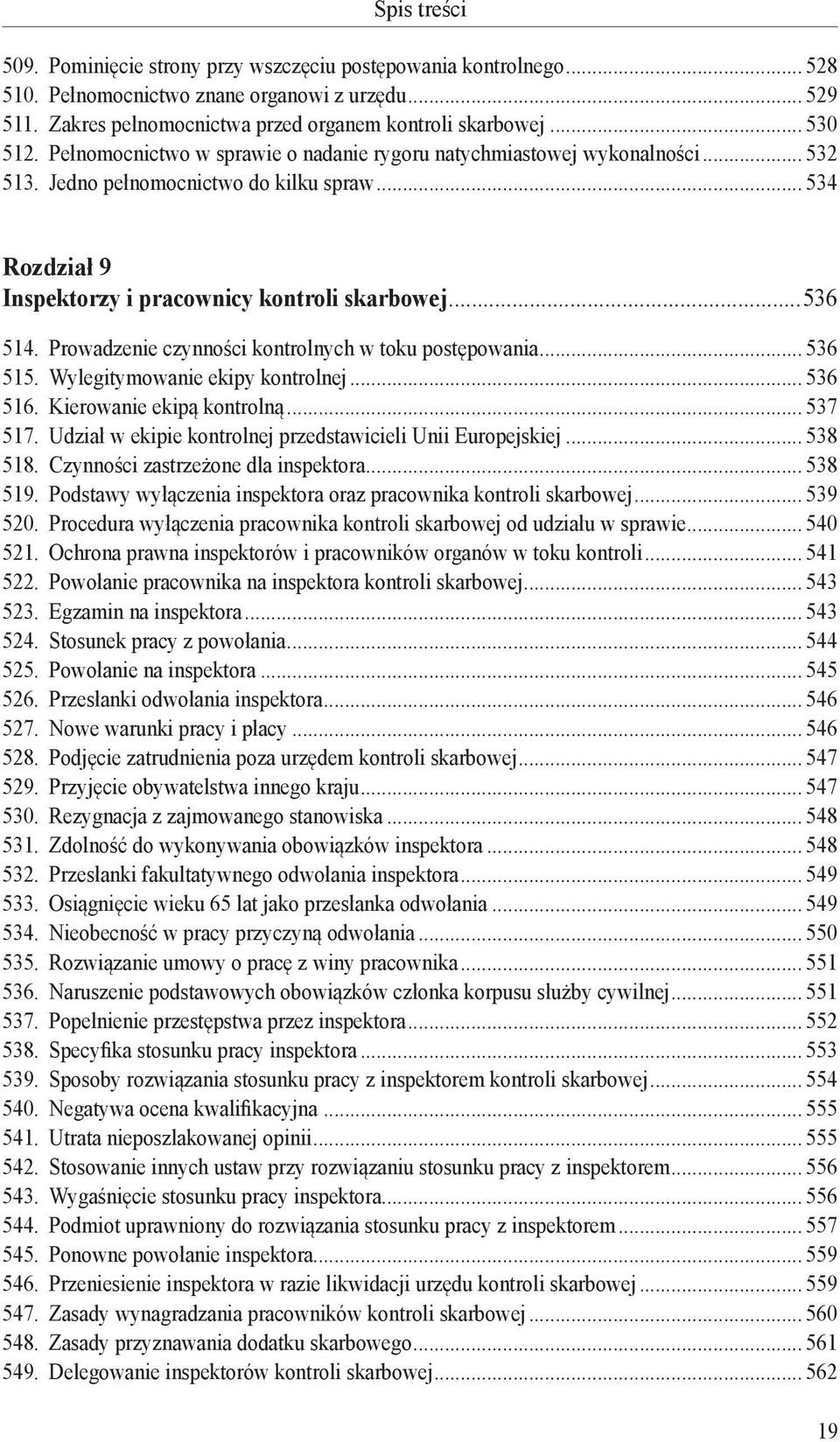 Prowadzenie czynności kontrolnych w toku postępowania... 536 515. Wylegitymowanie ekipy kontrolnej... 536 516. Kierowanie ekipą kontrolną... 537 517.