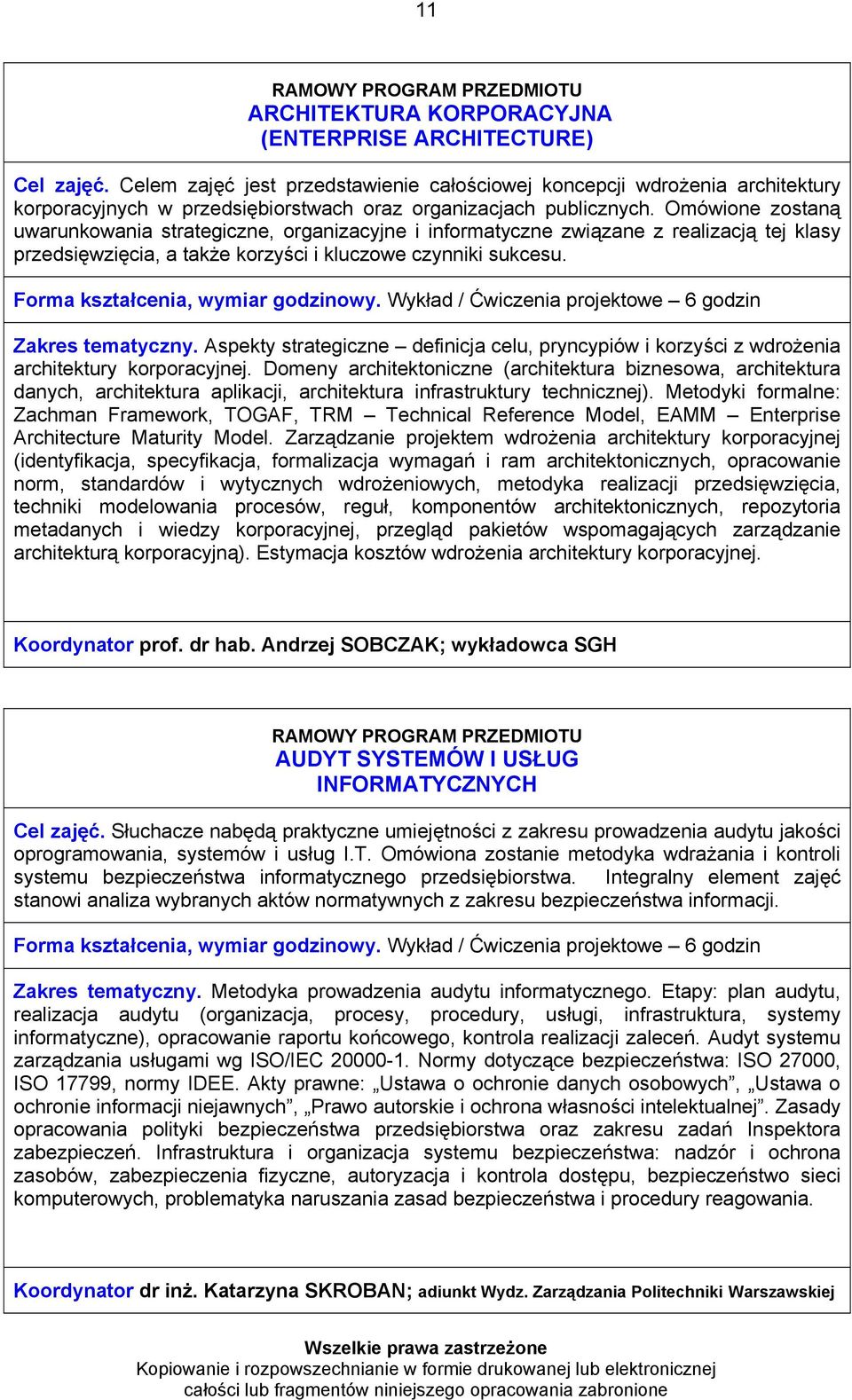 Omówione zostaną uwarunkowania strategiczne, organizacyjne i informatyczne związane z realizacją tej klasy przedsięwzięcia, a także korzyści i kluczowe czynniki sukcesu.