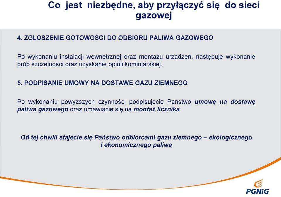 prób szczelności oraz uzyskanie opinii kominiarskiej. 5.