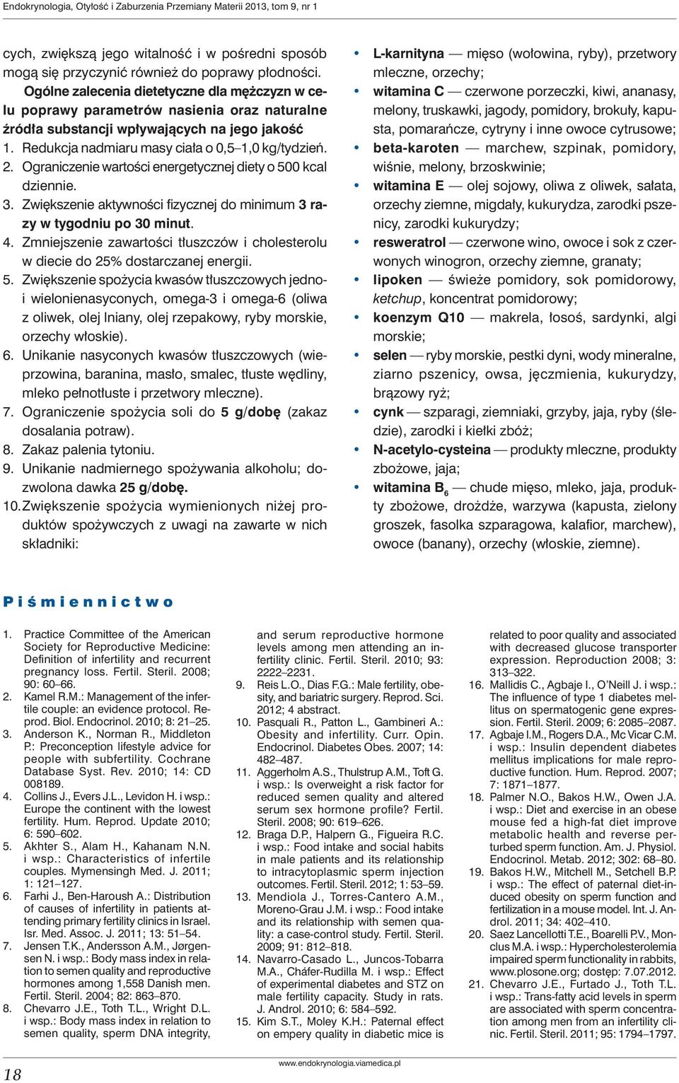 Ograniczenie wartości energetycznej diety o 500 kcal dziennie. 3. Zwiększenie aktywności fizycznej do minimum 3 razy w tygodniu po 30 minut. 4.