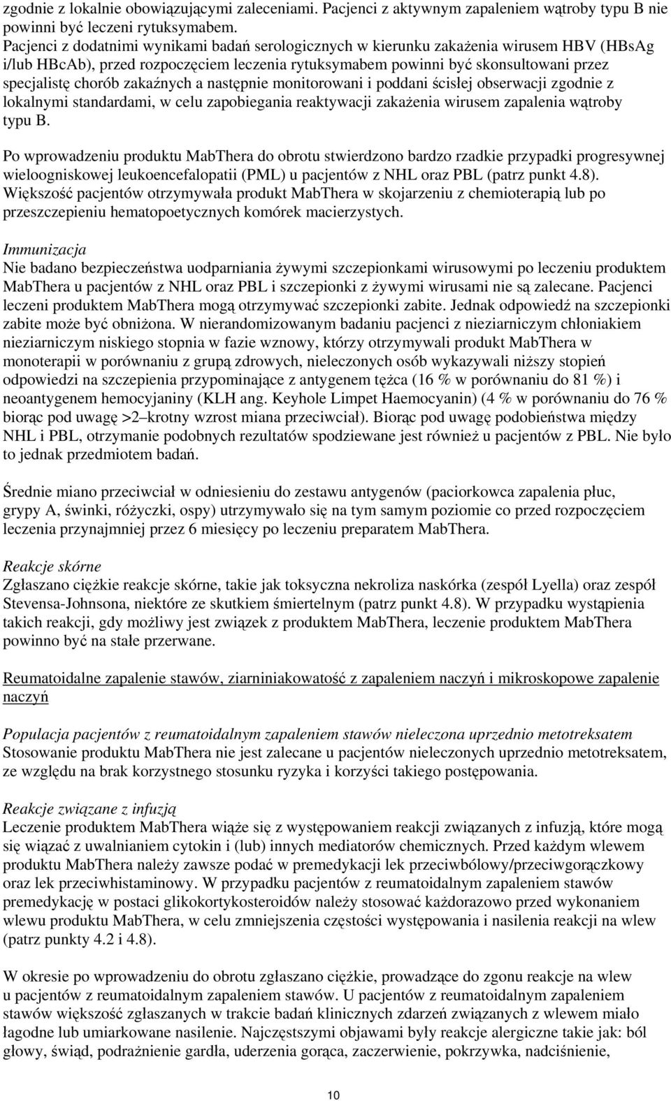 zakaźnych a następnie monitorowani i poddani ścisłej obserwacji zgodnie z lokalnymi standardami, w celu zapobiegania reaktywacji zakażenia wirusem zapalenia wątroby typu B.