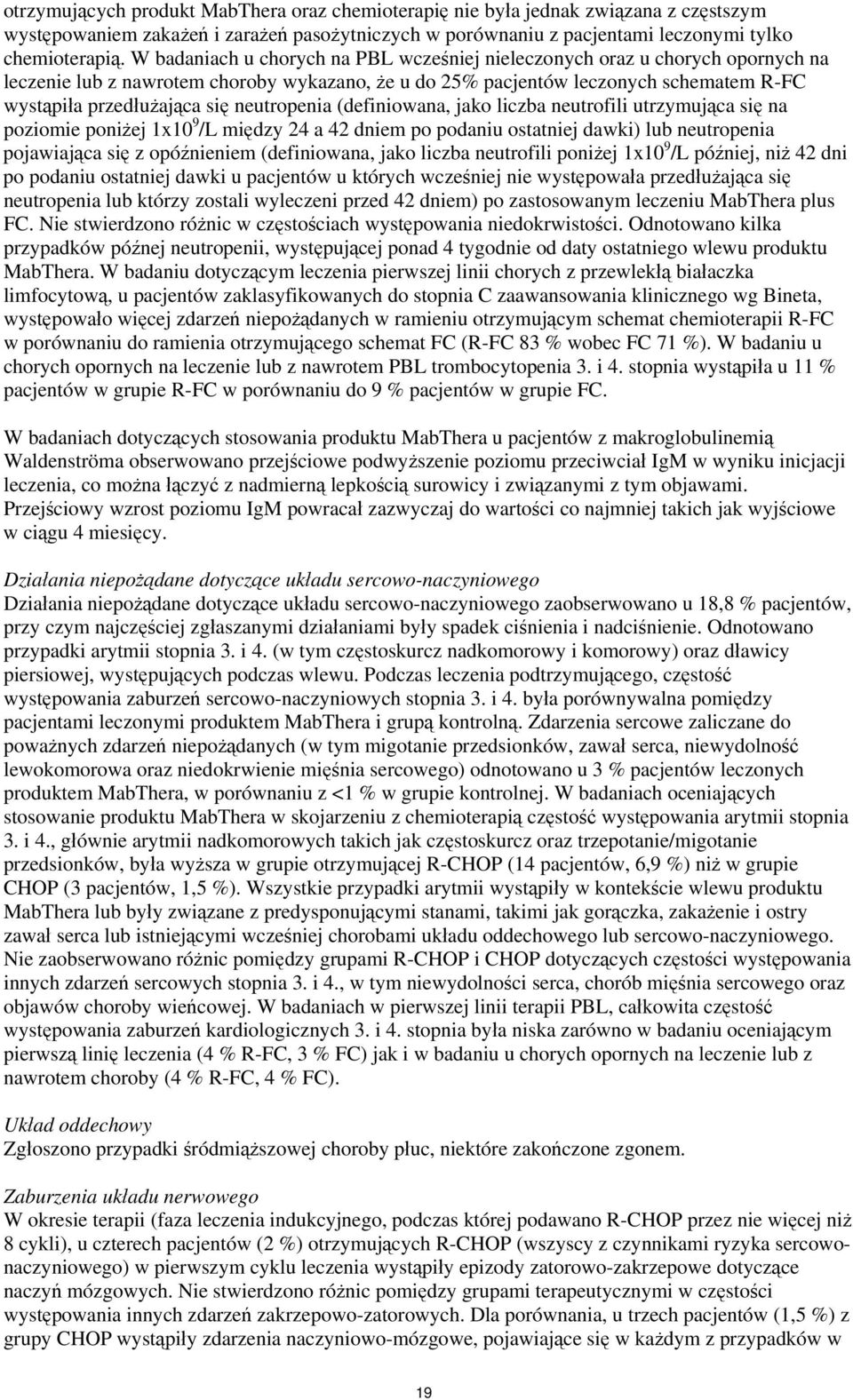 neutropenia (definiowana, jako liczba neutrofili utrzymująca się na poziomie poniżej 1x10 9 /L między 24 a 42 dniem po podaniu ostatniej dawki) lub neutropenia pojawiająca się z opóźnieniem