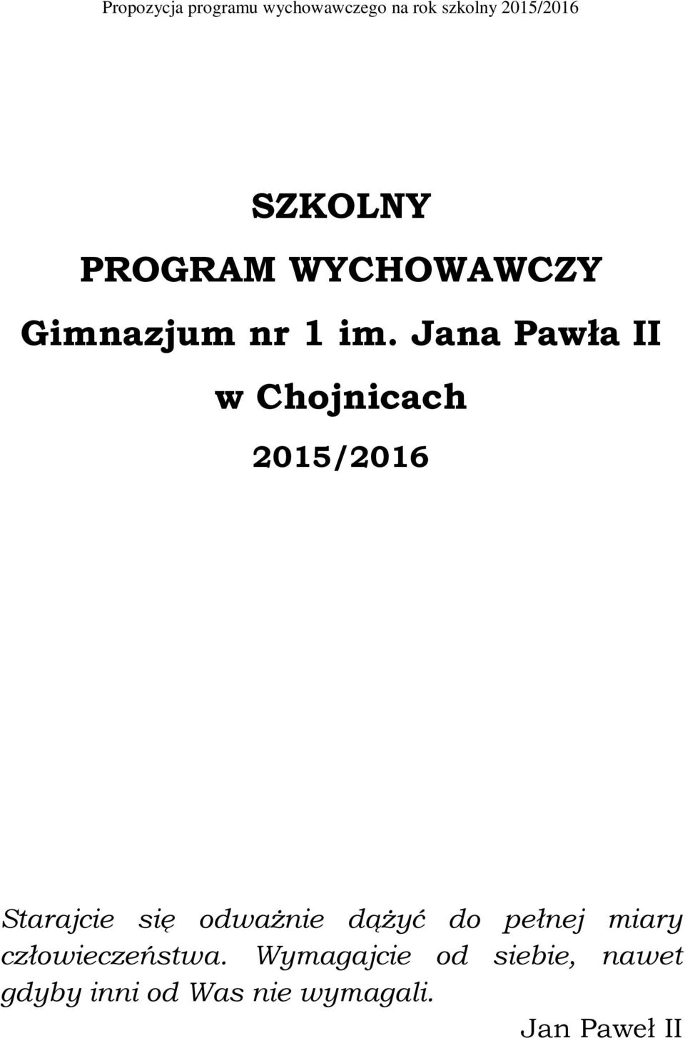 Jana Pawła II w Chojnicach 2015/2016 Starajcie się odważnie dążyć do