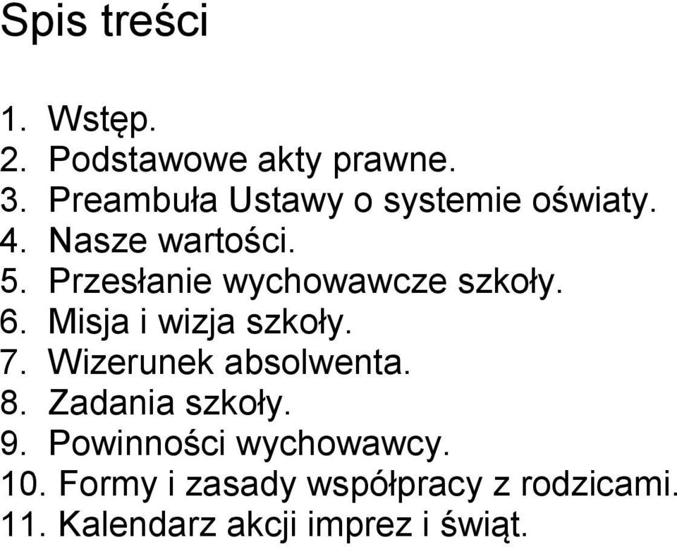 Przesłanie wychowawcze szkoły. 6. Misja i wizja szkoły. 7.