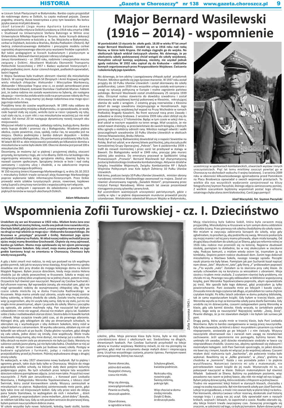 J ózef Ł o towski ( J e g o m a m a A p o l o n i a Ł o towska d a w n a współwłaścicielka młyna w Dzikich) urodzony w 1914 roku zmarł w 1986 r.