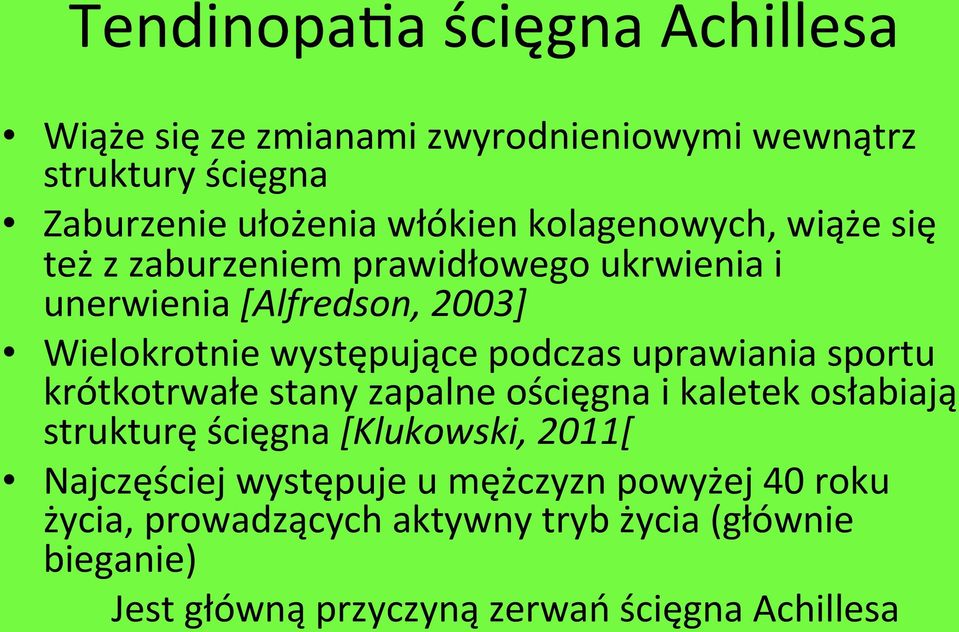 uprawiania sportu krótkotrwałe stany zapalne ościęgna i kaletek osłabiają strukturę ścięgna [Klukowski, 2011[ Najczęściej