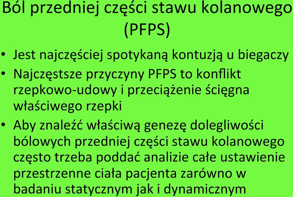 Aby znaleźć właściwą genezę dolegliwości bólowych przedniej części stawu kolanowego często trzeba