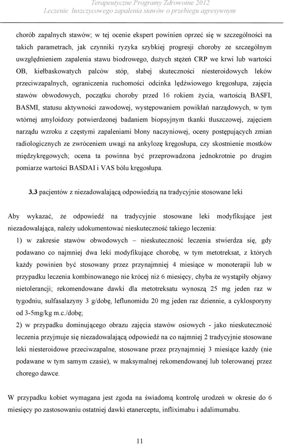 zajęcia stawów obwodowych, początku choroby przed 16 rokiem życia, wartością BASFI, BASMI, statusu aktywności zawodowej, występowaniem powikłań narządowych, w tym wtórnej amyloidozy potwierdzonej