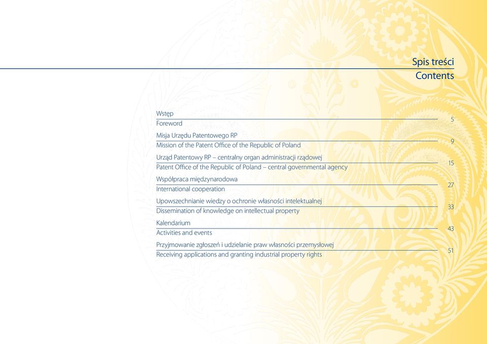 cooperation Upowszechnianie wiedzy o ochronie własności intelektualnej Dissemination of knowledge on intellectual property Kalendarium Activities