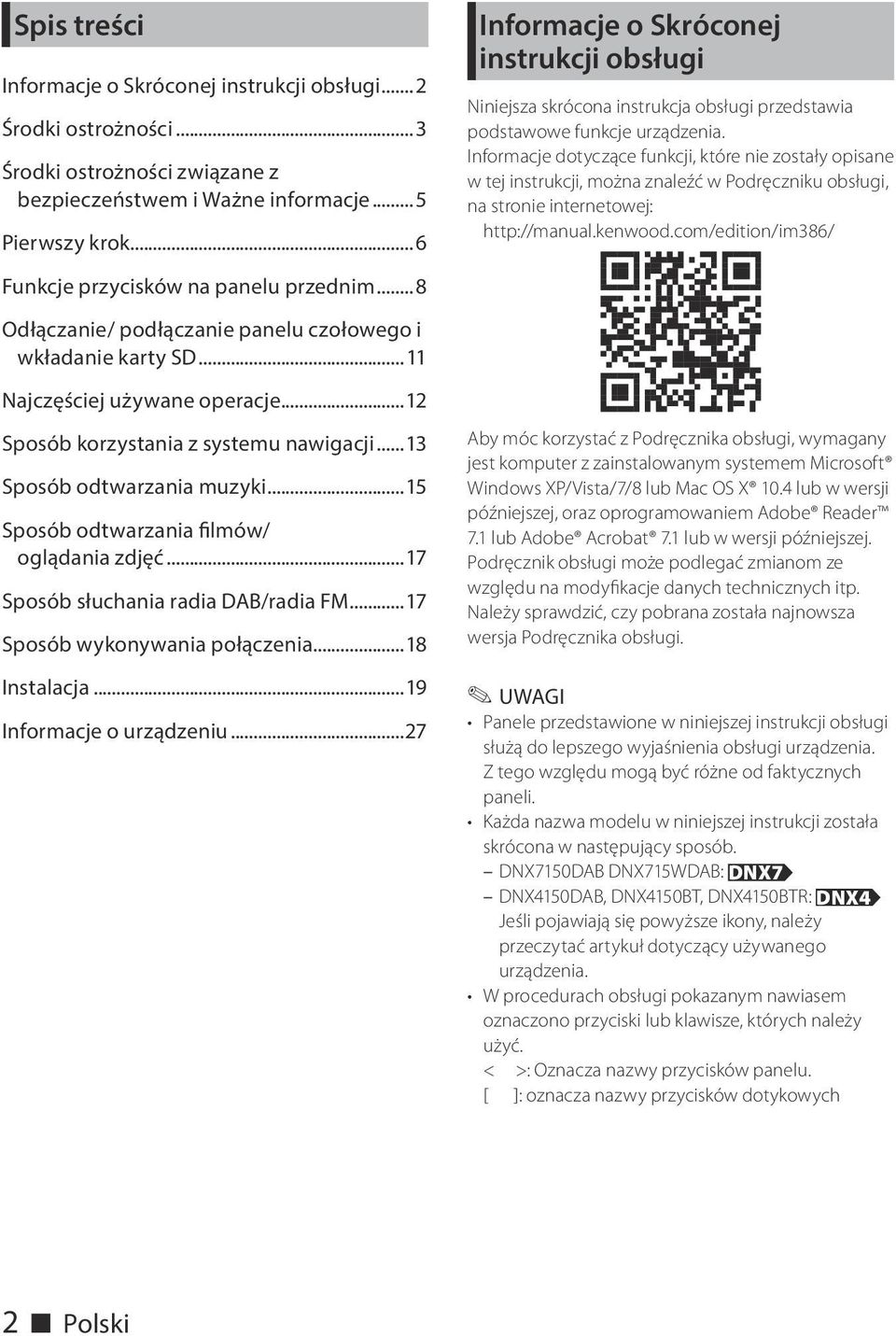 ..13 Sposób odtwarzania muzyki...15 Sposób odtwarzania filmów/ oglądania zdjęć...17 Sposób słuchania radia DAB/radia FM...17 Sposób wykonywania połączenia...18 Instalacja...19 Informacje o urządzeniu.