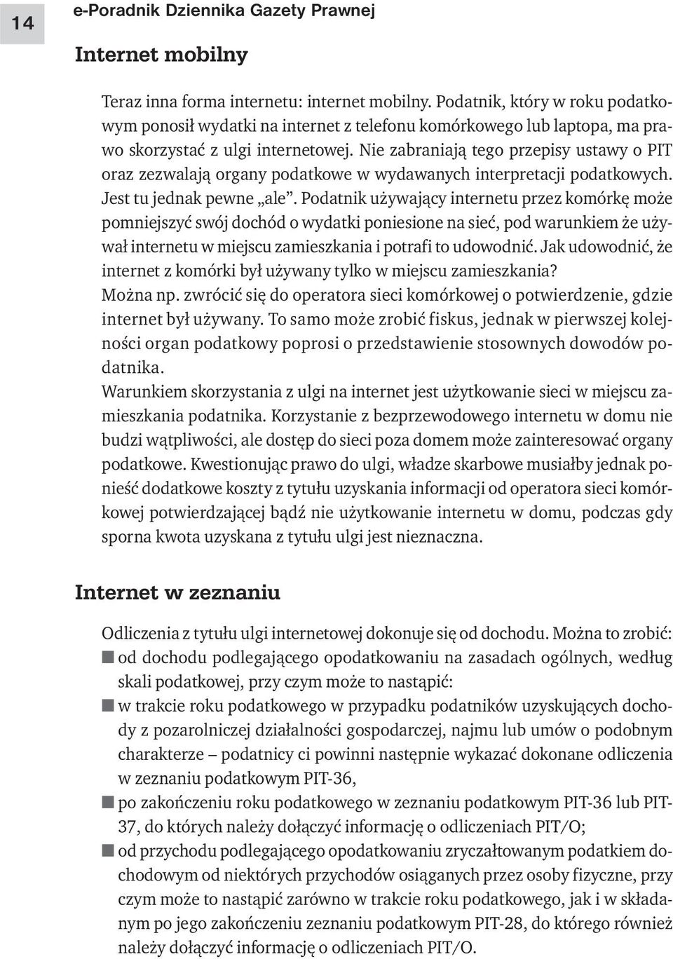 Nie zabraniają tego przepisy ustawy o PIT oraz zezwalają organy podatkowe w wydawanych interpretacji podatkowych. Jest tu jednak pewne ale.