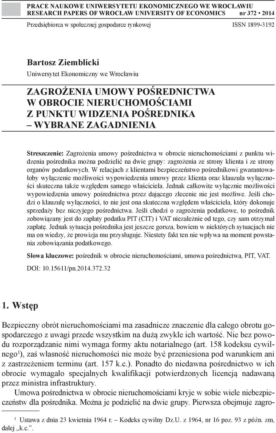 nieruchomościami z punktu widzenia pośrednika można podzielić na dwie grupy: zagrożenia ze strony klienta i ze strony organów podatkowych.