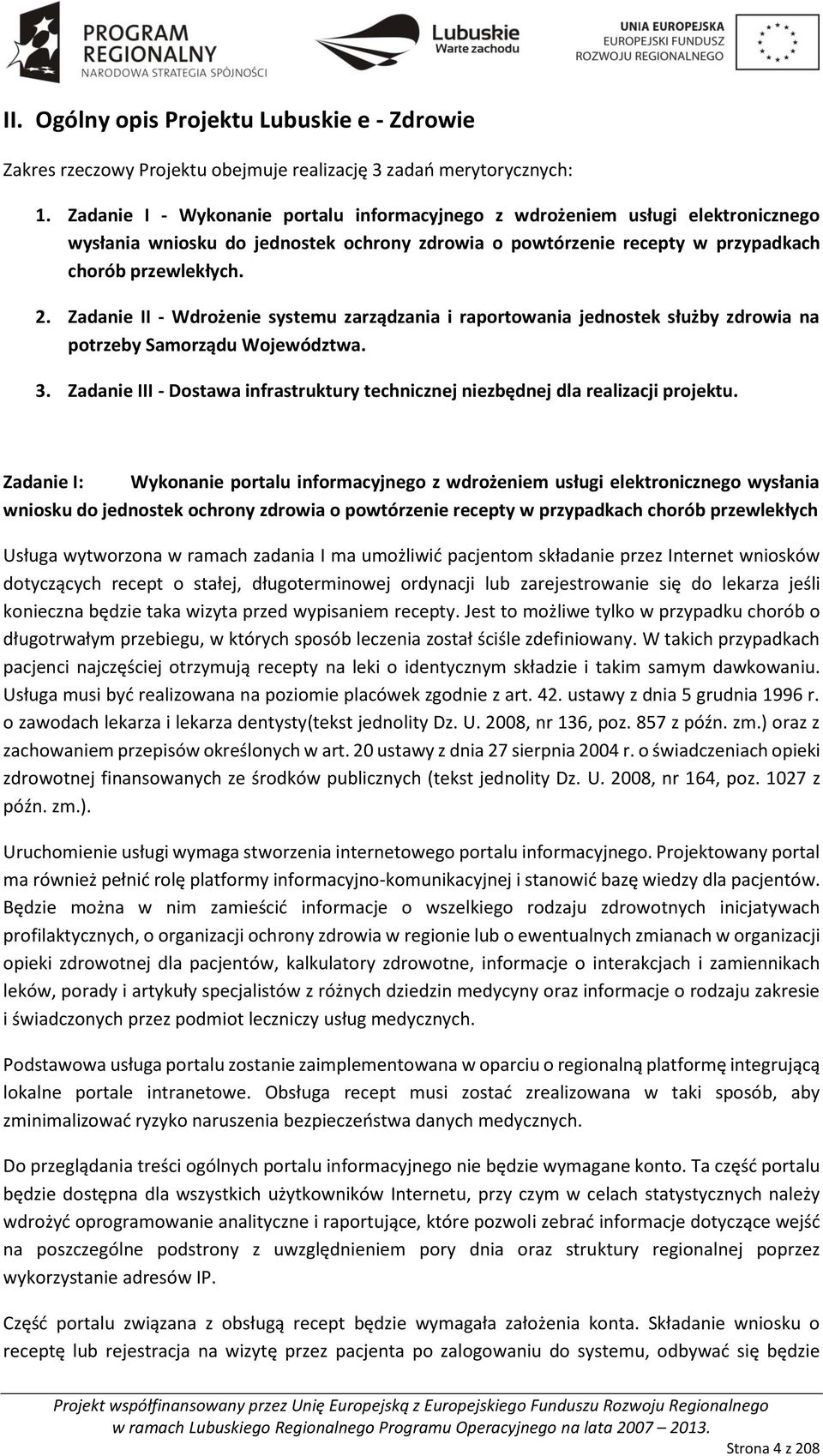 Zadanie II - Wdrożenie systemu zarządzania i raportowania jednostek służby zdrowia na potrzeby Samorządu Województwa. 3.